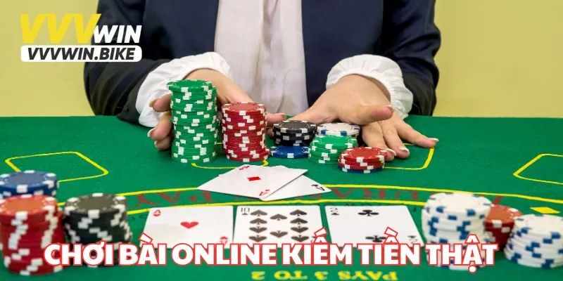 Chơi Bài Online Kiếm Tiền Thật - Thỏa Đam Mê Rinh Quà Khủng