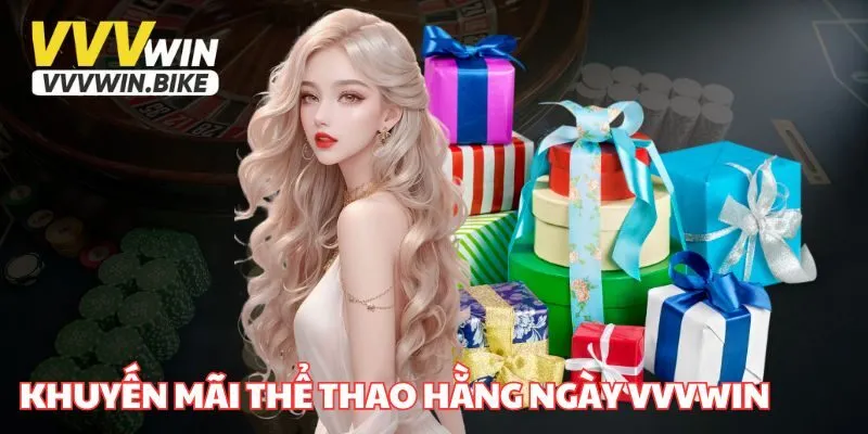 Khuyến Mãi Thể Thao Hằng Ngày VVVWIN - Nhận Thưởng Lớn